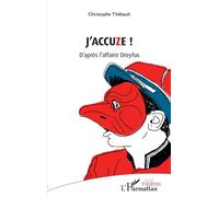 J'accuze ! D'après l'affaire Dreyfus - Christophe Thebault - L'harmattan - broché - Théâtre