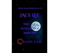 Jace Lee: The Tutelage of Ming Wu: Mystic Dream Walker Book 6