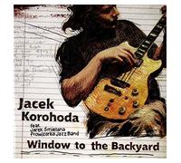Jacek Korohoda - JACEK KOROHODA - WINDOW TO THE BACKYARD