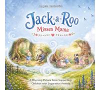 Jack-a-Roo Misses Mama: A Rhyming Picture Book Supporting Children with Separation Anxiety