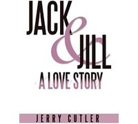 Jack And Jill, A Love Story