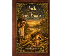 Jack and The Five Princes: A Tale of Reason and Royal Hearts