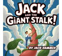 Jack And The Giant Stalk!: An Outrageously Tall Tale for Adults With a Sense of Humor