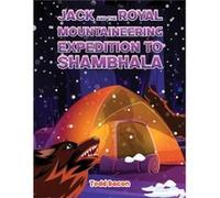 Jack and the Royal Mountaineering Expedition to Shambhala by Todd Bacon Todd Bacon (Auteur)