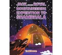 Jack and the Royal Mountaineering Expedition to Shambhala by Todd Bacon Todd Bacon (Auteur)