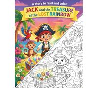 Jack and the Treasure of the Lost Rainbow: A Story to Read and Color