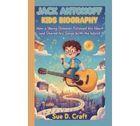 JACK ANTONOFF KIDS BIOGRAPHY: How a Young Dreamer Followed His Heart and Shared His Songs With the World