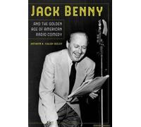 Jack Benny And The Golden Age Of American Radio Comedy