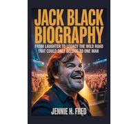 Jack Black Biography: From Laughter to Legacy the Wild Road That Could Only Belong to One Man