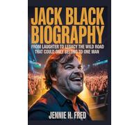 Jack Black Biography: From Laughter to Legacy the Wild Road That Could Only Belong to One Man