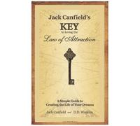 Jack Canfield's Key To Living The Law Of Attraction