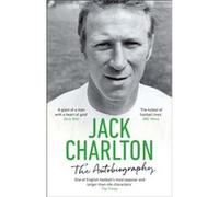 Jack Charlton The Autobiography Jack Charlton (Auteur)