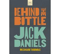 Jack Daniels: Behind the Bottle The Masters, the Whiskey, and the Legend of the American Icon - Richard Thomas - Cider Mill Press - ebook (ePub) - Livre