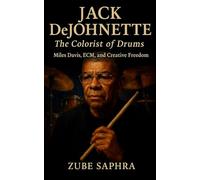 Jack DeJohnette: The Colorist of Drums: From Chicago Beginnings to Miles Davis, ECM, and the Evolution of Modern Jazz