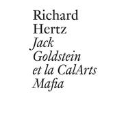 Jack Goldstein et la CalArts Mafia - Richard Hertz - Presses Du Reel - broché - Monographie