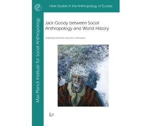 Jack Goody Between Social Anthropology and World History