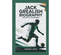 JACK GREALISH BIOGRAPHY: The Art of the Dribble