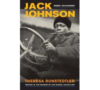 Jack Johnson, Rebel Sojourner: Boxing in the Shadow of the Global Color Line