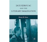 Jack Kerouac and the Literary Imagination Nancy M. Grace (Auteur)