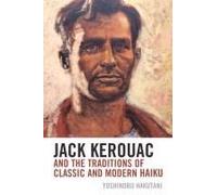 Jack Kerouac And The Traditions Of Classic And Modern Haiku