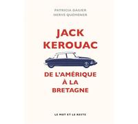 Jack kerouac - de l'amerique a la bretagne Breton d'Amérique - Patricia Dagier - Le Mot Et Le Reste - broché - Biographie