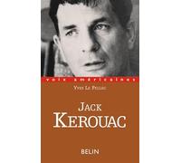 Jack Kerouac. Le verbe vagabond