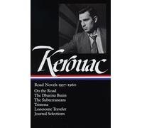 Jack Kerouac: Road Novels 1957-1960 (LOA #174): On the Road / The Dharma Bums / The Subterraneans / Tristessa / Lonesome Traveler / journal selections
