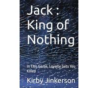 Jack : King of Nothing: In This Game, Loyalty Gets You Killed