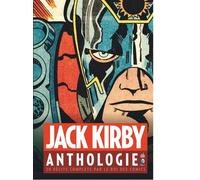 Jack Kirby Anthologie - 20 Récits Complets Par Le Roi Des Comics