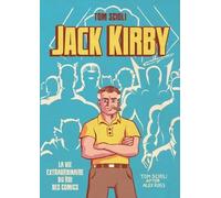 Jack Kirby - La Vie Extraordinaire Du Roi Des Comics