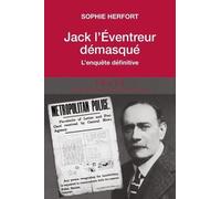 Jack l'éventreur démasqué: L'enquête définitive