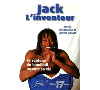 Jack l'inventeur : Le surdoué du handball raconte sa vie