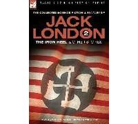 Jack London 2 - The Iron Heel And Other Stories