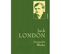 Jack London - Gesammelte Werke (Leinen-Ausgabe): Leinen-Ausgabe