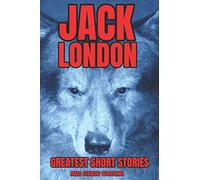 JACK LONDON GREATEST SHORT STORIES