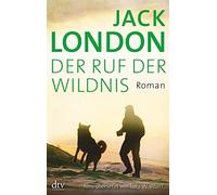 Jack London Lutz-W. Wolff Der Ruf der Wildnis: Roman (Poche)