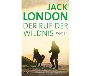 Jack London Lutz-W. Wolff Der Ruf der Wildnis: Roman (Poche)
