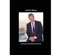 Jack M. Wilson: A Personal and Professional Memoir