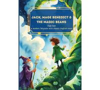 Jack, Mage Benedict & the Magic Beans - A modern fairytale with classic English roots