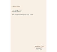 Jack Manly: His Adventures by Sea and Land