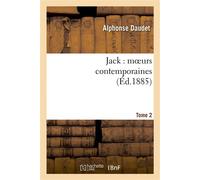 Jack : moeurs contemporaines. Tome 2 - Alphonse Daudet - Hachette Bnf - broché - Livre