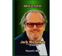 Jack Nicholson Biography: An Amazing Life and Career of a unique Actor