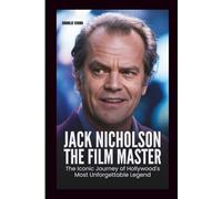 JACK NICHOLSON: The Film Master: The Iconic Journey of Hollywood’s Most Unforgettable Legend