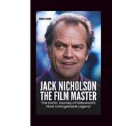 JACK NICHOLSON: The Film Master: The Iconic Journey of Hollywood’s Most Unforgettable Legend