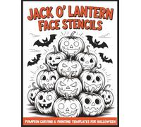 Jack O’ Lantern Face Stencils: Pumpkin Carving & Painting Templates for Halloween: Classic, Spooky & Funny Designs | Patterns for Wood, Paper Crafts & Home Decor