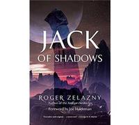 Jack of Shadows by Roger Zelazny & Foreword by Joe Haldeman Roger Zelazny , Foreword by Joe Haldeman (Auteur)