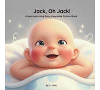 Jack, Oh Jack!: A Heartwarming Baby Keepsake Picture Book