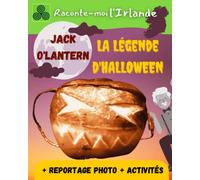 Jack O'Lantern légende irlandaise d'Halloween: Avec Activités et reportage photo, à partir de 6 ans