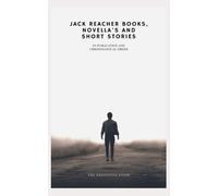 Jack Reacher Books, Novellas And Short Stories In Publication And Chronological Order: The Definitive Guide