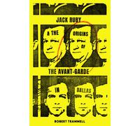 Jack Ruby And The Origins Of The Avant-Garde In Dallas